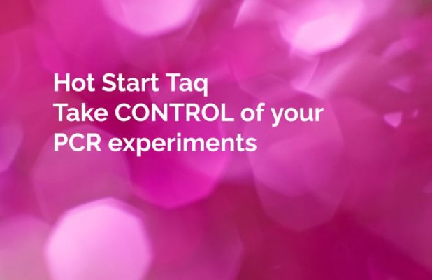 Hot Start Taq, - Take CONTROL of your PCR experiments